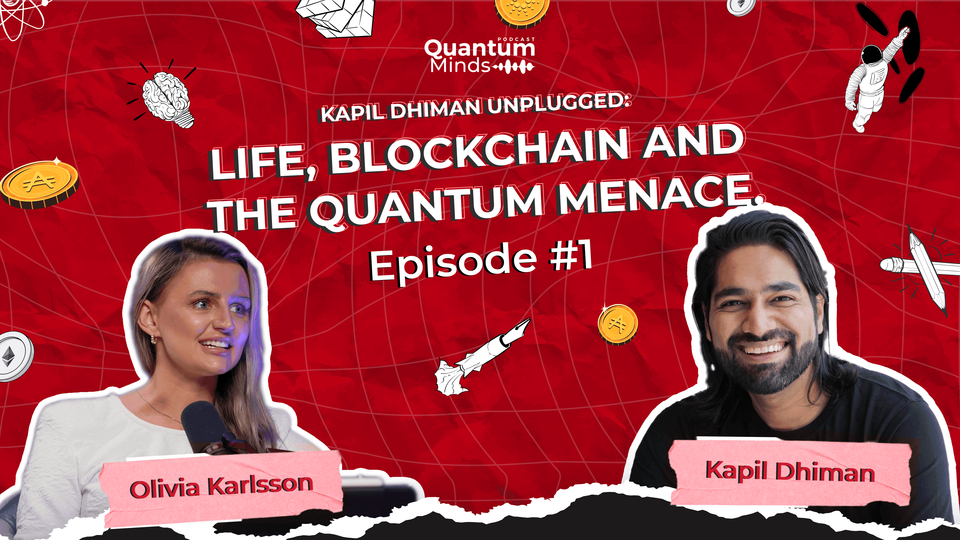Quantum Minds Podcast Episode #1: Kapil Dhiman Unplugged: Life, Blockchain and the Quantum Menace.
